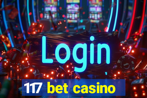 117 bet casino